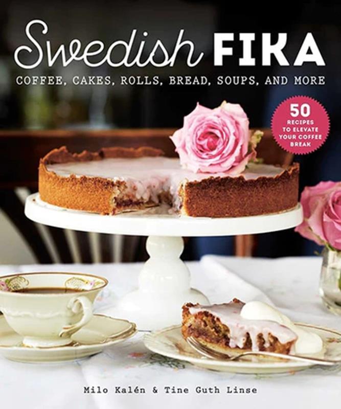 Swedish Fika: Cakes, Rolls, Bread, Soups, and More,EBK425