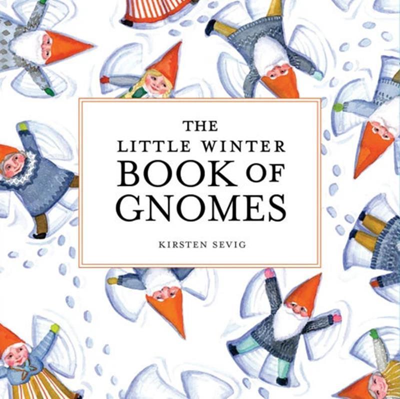 Little Winter Book of Gnomes by Kirsten Sevig,POP141